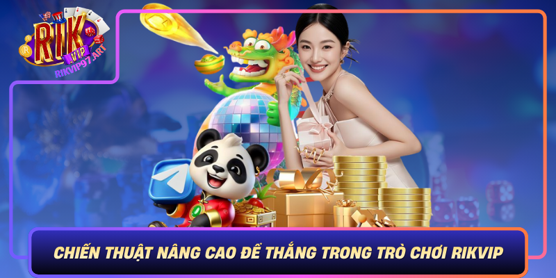 Chien Thuat Nang Cao De Thang Trong Tro Choi Rikvip