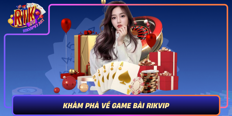 Kham Pha Ve Game Bai Rikvip